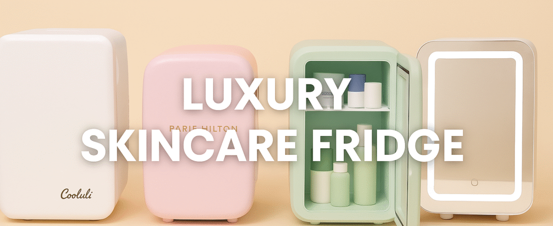 Luxury Skincare Fridge Guide (2025): Best High-End Beauty Fridges to Elevate Your Routine