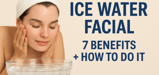 Ice Water Facial: Top 7 Skin Benefits + How to Do It the Right Way