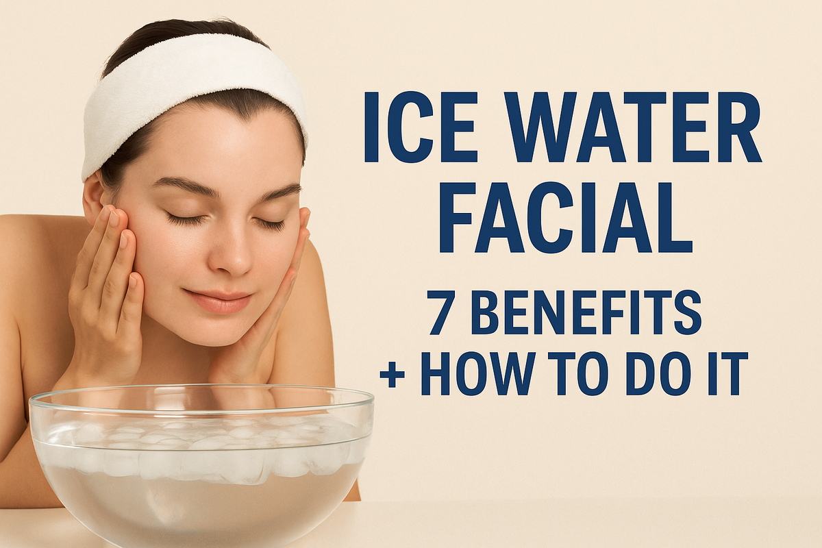 Ice Water Facial: Top 7 Skin Benefits + How to Do It the Right Way